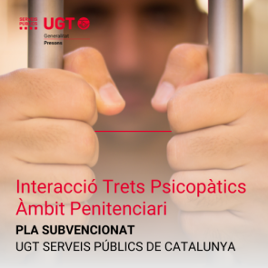 Interacció amb interns amb trets Psicopàtics a l’Àmbit Penitenciari. (UGT Presons 25)
