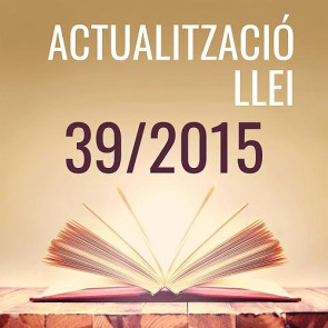 Actualització Llei 39/2015. El Procediment Administratiu Comú i la Seva Aplicació a l'Àmbit Sanitari (EDICIÓ 55)